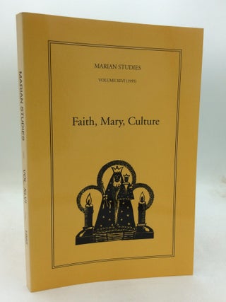 Item #325901 FAITH, MARY, CULTURE: Marian Studies, Vol. 46 (1995