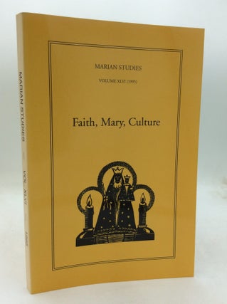 Item #325901 FAITH, MARY, CULTURE: Marian Studies, Vol. 46 (1995