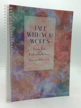 Item #325972 TAKE WITH YOU WORDS: Hymn Texts with Biblical Reflections. Genevieve Glen