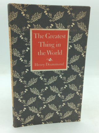 Item #325979 THE GREATEST THING IN THE WORLD. Henry Drummond