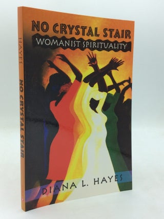 Item #326022 NO CRYSTAL STAIR: Womanist Spirituality. Diana L. Hayes
