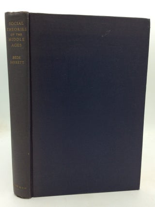 Item #326111 SOCIAL THEORIES OF THE MIDDLE AGES, 1200-1500. Bede Jarrett
