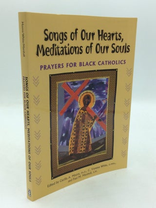 Item #326193 SONGS OF OUR HEARTS, MEDITATIONS OF OUR SOULS: Prayers for Black Catholics. C....