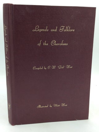 Item #326214 LEGENDS AND FOLKLORE OF THE CHEROKEES. comp C W. "Dub" West, Matt West