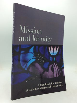Item #326350 MISSION AND IDENTITY: A Handbook for Trustees of Catholic Colleges and Universities