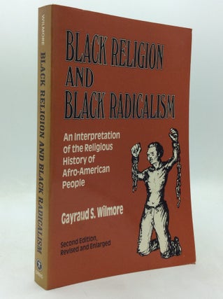 Item #326407 BLACK RELIGION AND BLACK RADICALISM: An Interpretation of the Religious History of...