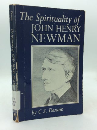 Item #326542 THE SPIRITUALITY OF JOHN HENRY NEWMAN. C S. Dessain