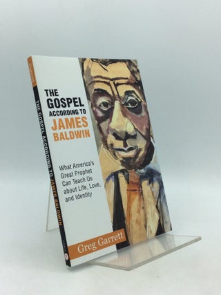 Item #326769 THE GOSPEL ACCORDING TO JAMES BALDWIN: What America's Great Prophet Can Teach...