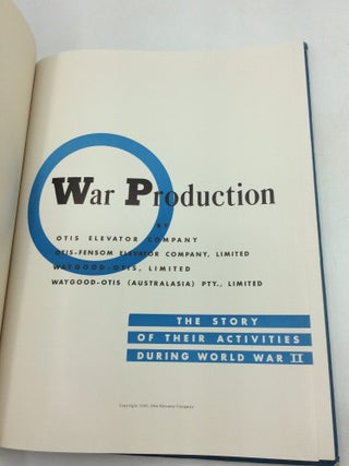 WAR PRODUCTION BY OTIS ELEVATOR COMPANY: The Story of Their Activities during World War II