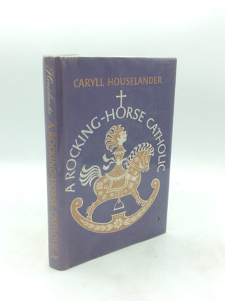 Item #327171 A ROCKING-HORSE CATHOLIC. Caryll Houselander