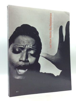 Item #327753 LET YOUR MOTTO BE RESISTANCE: African American Portraits. Deborah Willis