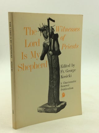 Item #39367 THE LORD IS MY SHEPHERD: Witnesses of Priests. C. S. B. George W. Kosicki