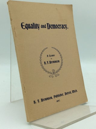 Item #41444 EQUALITY AND DEMOCRACY: A Lecture by Henry F. Brownson at the University of Notre...