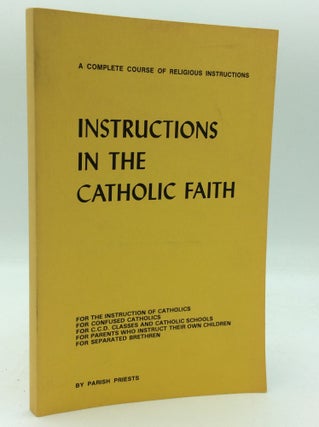 Item #46380 INSTRUCTIONS IN THE CATHOLIC FAITH. By Parish Priests