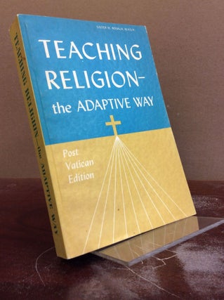 Item #47678 TEACHING RELIGION - THE ADAPTIVE WAY. Sister M. Rosalia