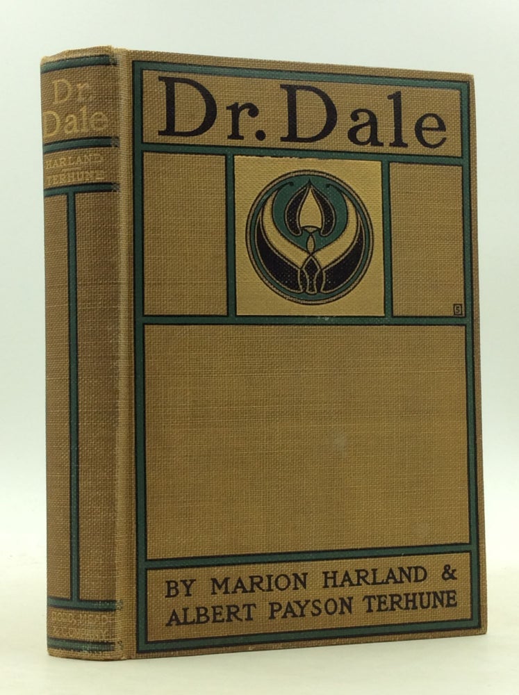 Item #6 DR. DALE: A STORY WITHOUT A MORAL. Albert Payson Terhune, Marion Harland.