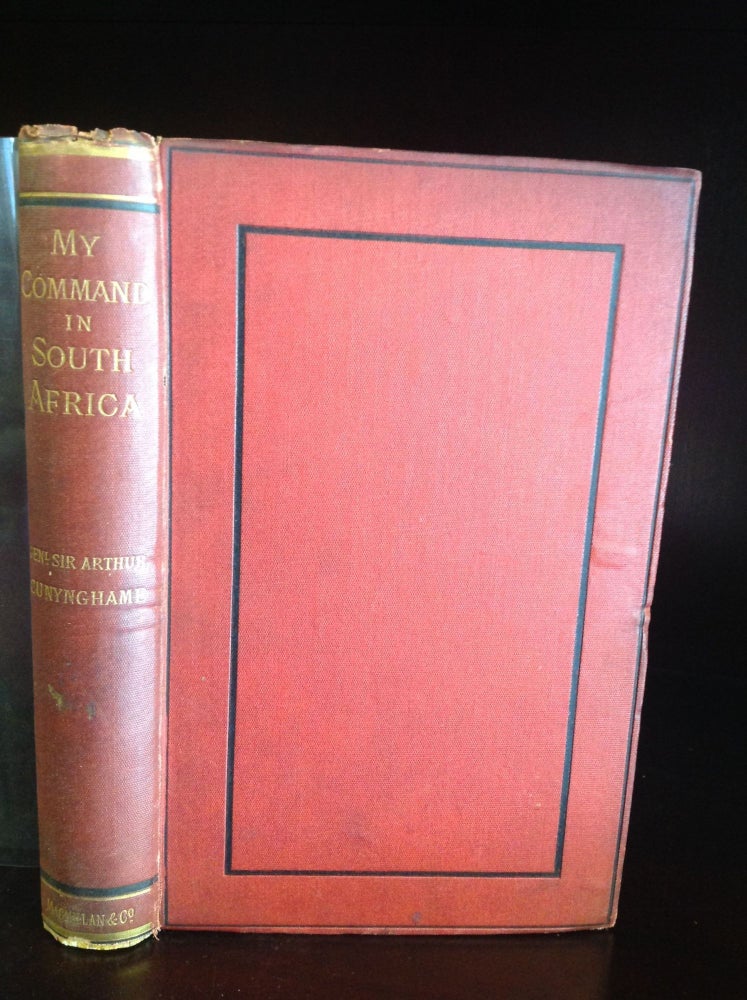 Item #616 MY COMMAND IN SOUTH AFRICA 1874-1878. General Sir Athur Cunynghame.