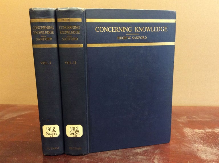 Item #61723 CONCERNING KNOWLEDGE: Philosophic and Scientific (2 vols). Hugh W. Sanford.