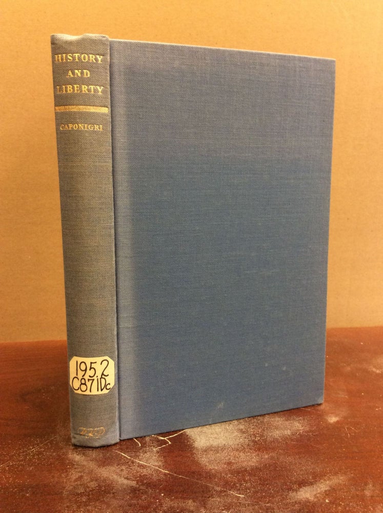 Item #62197 HISTORY AND LIBERTY: The Historical Writings of Benedetto Croce. A. Robert Caponigri.