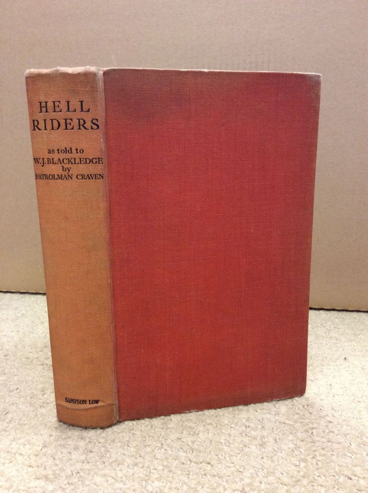 Item #6533 HELL RIDERS. Patrolman Craven as told to W. J. Blackledge.