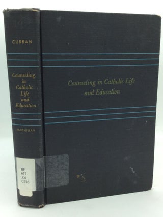 Item #65701 COUNSELING IN CATHOLIC LIFE AND EDUCATION. Charles A. Curran
