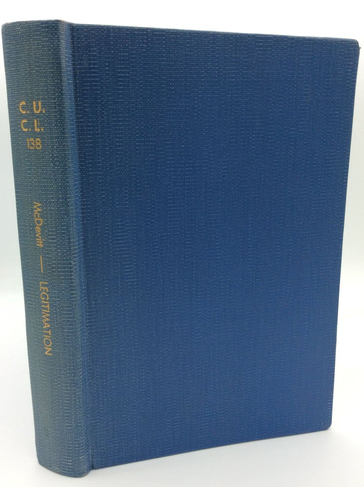 Item #66042 LEGITIMACY AND LEGITIMATION: An Historical Synopsis and Commentary. Rev. Gilbert Joseph McDevitt.