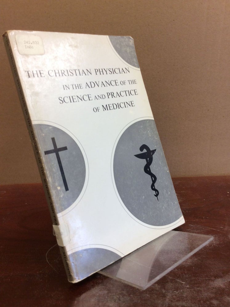 Item #69869 THE CHRISTIAN PHYSICIAN IN THE ADVANCE OF THE SCIENCE AND PRACTICE OF MEDICINE. A M. Connell, eds G A. Lindeboom.