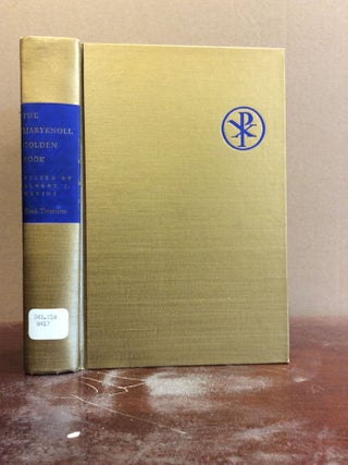 Item #70666 THE MARYKNOLL GOLDEN BOOK: An Anthology of Mission Literature. M. M. Albert J....