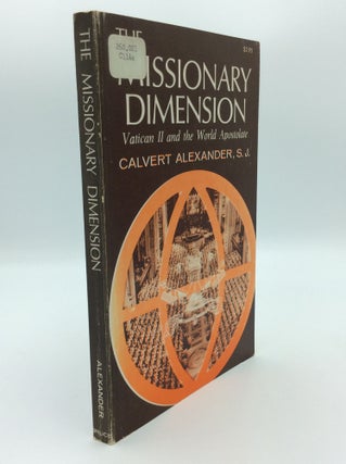 Item #71719 THE MISSIONARY DIMENSION: Vatican II and the World Apostolate. S. J. Calvert Alexander