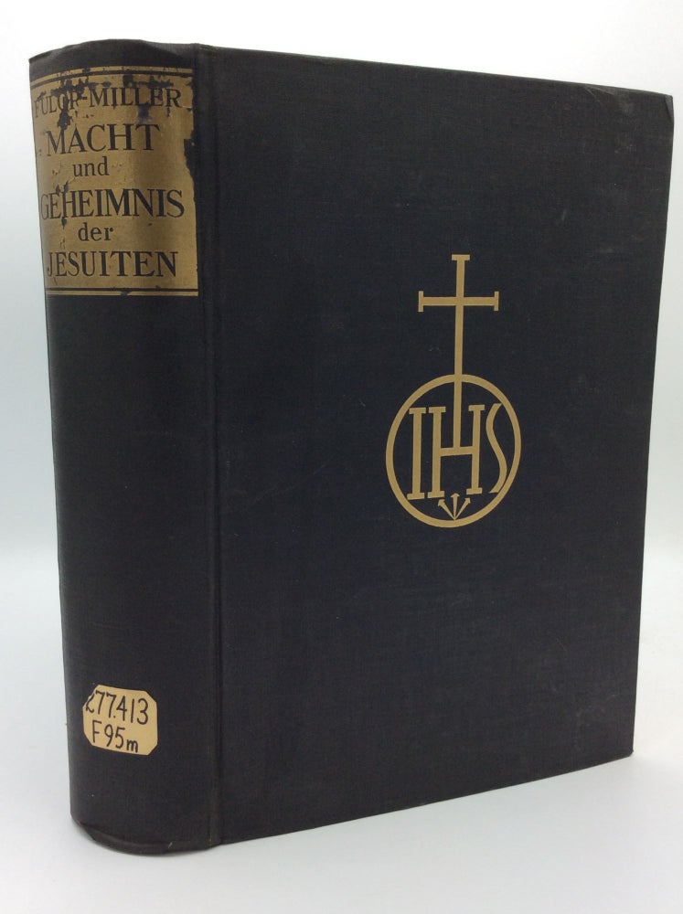 Item #72568 MACHT UND GEHEIMNIS DER JESUITEN: Kulturhistorische Monographie. Rene Fulop Miller.
