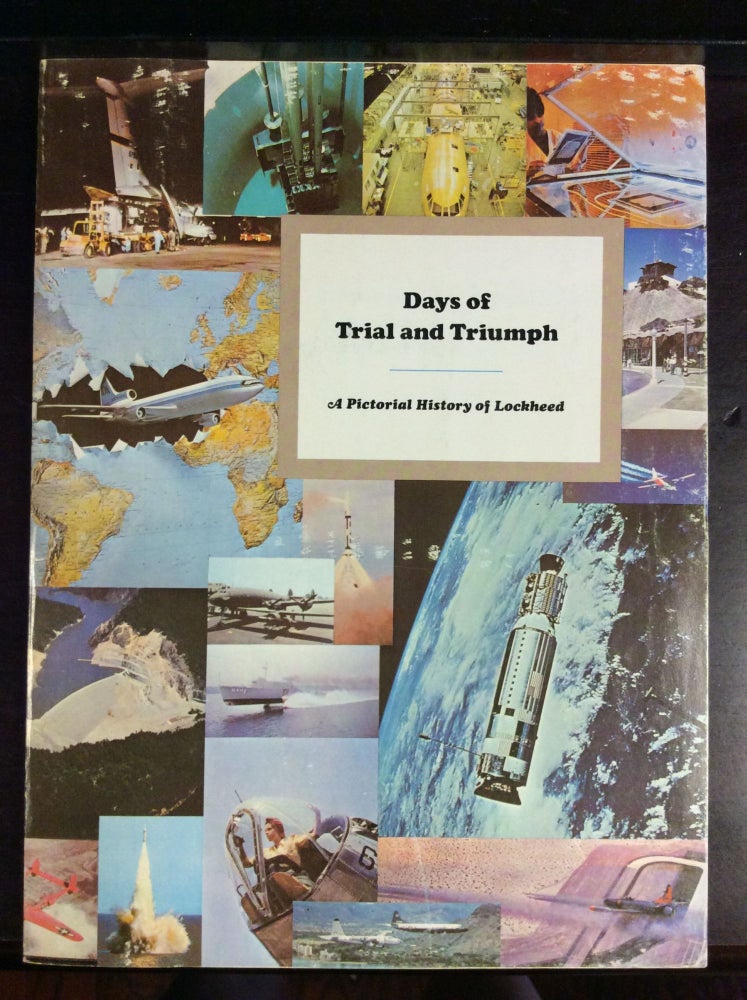 Item #72977 DAYS OF TRIAL AND TRIUMPH: A Pictorial History of Lockheed: Based on the 100 Memorable Lockheed Days Collection.