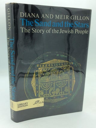 Item #7566 THE SAND AND THE STARS: The Story of the Jewish People. Diana, Meir Gillon
