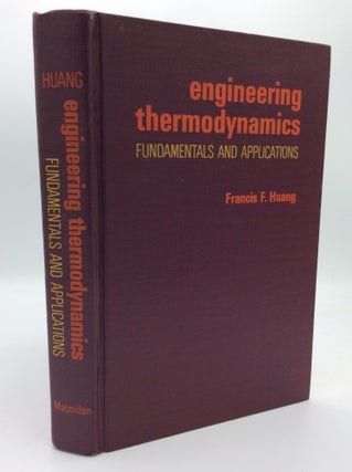 Item #80767 ENGINEERING THERMODYNAMICS: Fundamentals and Applications. Francis F. Huang
