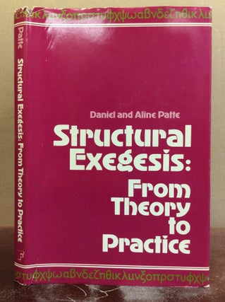 Item #81170 STRUCTURAL EXEGESIS: FROM THEORY TO PRACTICE. Daniel, Aline Patte