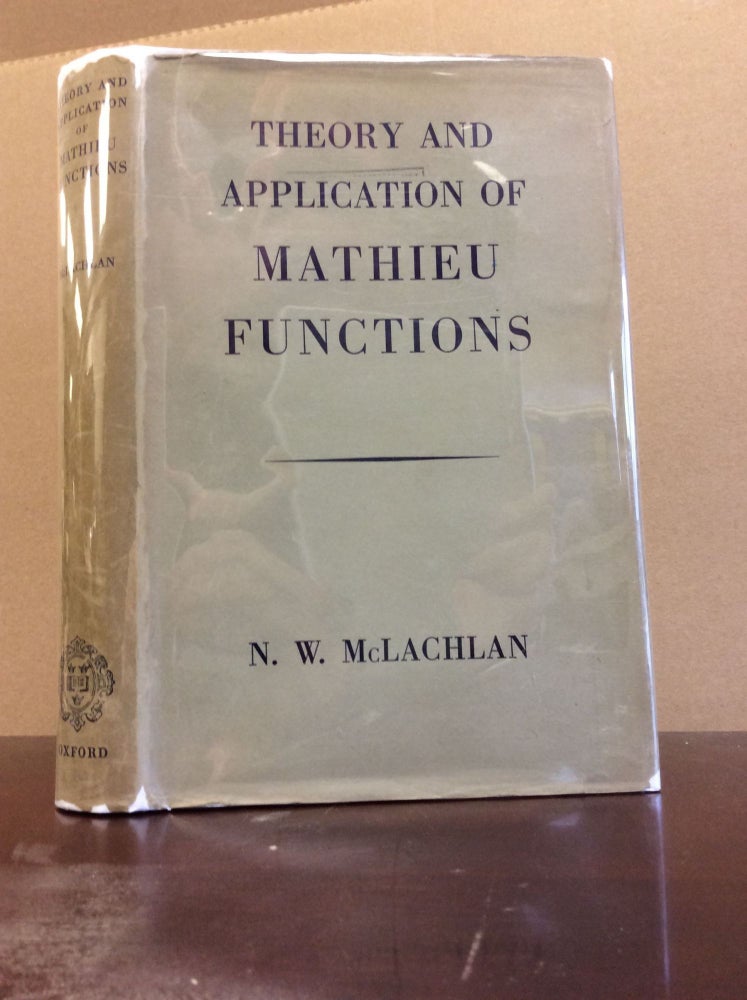 Item #83216 THEORY AND APPLICATION OF MATHIEU FUNCTIONS. N W. McLachlan.