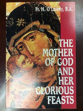 Item #83933 THE MOTHER OF GOD AND HER GLORIOUS FEASTS. Fr. H. O'Laverty