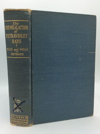 Item #86359 THE CHEMICAL ACTION OF ULTRAVIOLET RAYS. Carleton Ellis, Alfred Wells