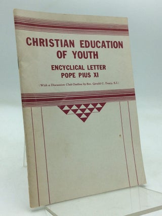 Item #90738 ON CHRISTIAN EDUCATION OF YOUTH. Pope Pius XI