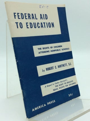 Item #97366 FEDERAL AID TO EDUCATION: The Rights of Children Attending Nonpublic Schools. Robert...