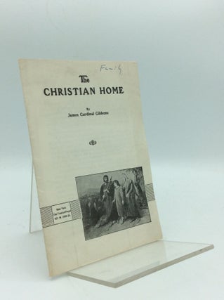 Item #97375 THE CHRISTIAN HOME. James Cardinal Gibbons