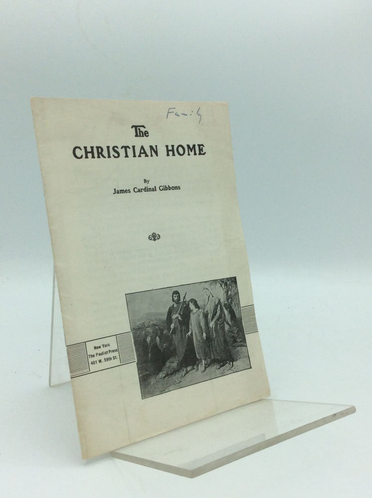 Item #97375 THE CHRISTIAN HOME. James Cardinal Gibbons.