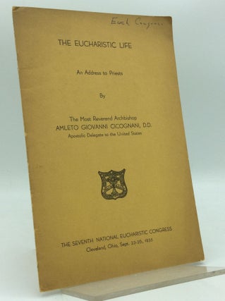 Item #97384 THE EUCHARISTIC LIFE: An Address to Priests. Archbishop Amleto Giovanni Cicognani