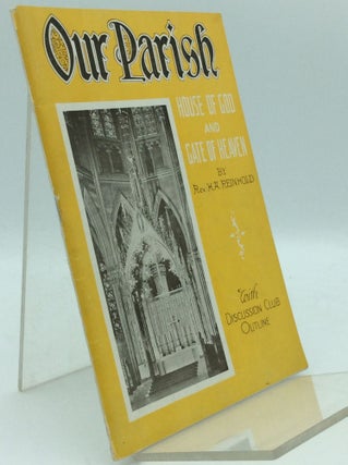 Item #97470 OUR PARISH: House of God and Gate of Heaven. Rev. H. A. Reinhold