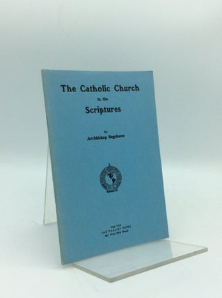 Item #97490 THE CATHOLIC CHURCH IN THE SCRIPTURES. Archbishop Bagshawe
