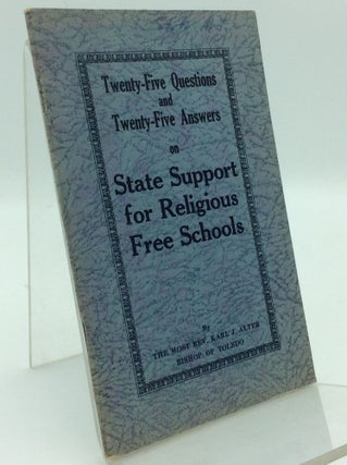 Item #97514 25 QUESTIONS AND 25 ANSWERS ON STATE SUPPORT FOR RELIGIOUS FREE SCHOOLS. Bishop Karl...