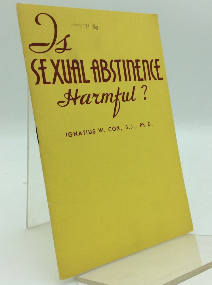 Item #97531 IS SEXUAL ABSTINENCE HARMFUL? Igantius W. Cox.
