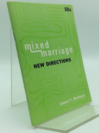 Item #97650 MIXED MARRIAGE: New Directions. James T. McHugh