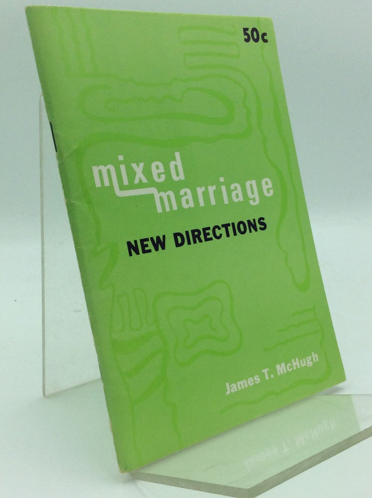 Item #97650 MIXED MARRIAGE: New Directions. James T. McHugh.