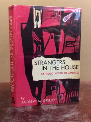 Item #97888 STRANGERS IN THE HOUSE: Catholic Youth in America. Andrew M. Greeley