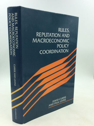 Item #98632 RULES, REPUTATION AND MACROECONOMIC POLICY COORDINATION. David Currie, Paul Levine